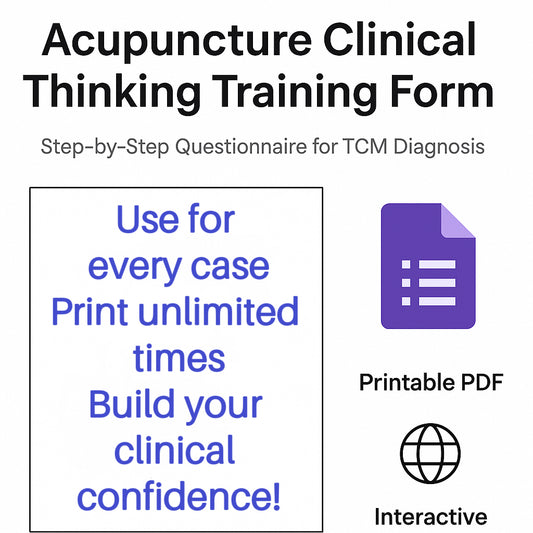 Acupuncture Clinical Thinking Training Form - Comprehensive PDF & Google Form for TCM Students and Practitioners