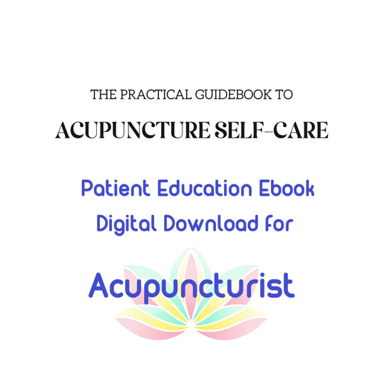Acupuncture Patient Education Ebook: Practical Guide for Self-Care - Digital Download for Clinicians